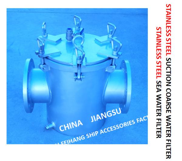 STAINLESS STEEL SEAWATER FILTER AT THE INLET OF DAILY FRESH WATER PUMP / STAINLESS STEEL SEAWATER FILTER OF BOILER WATER