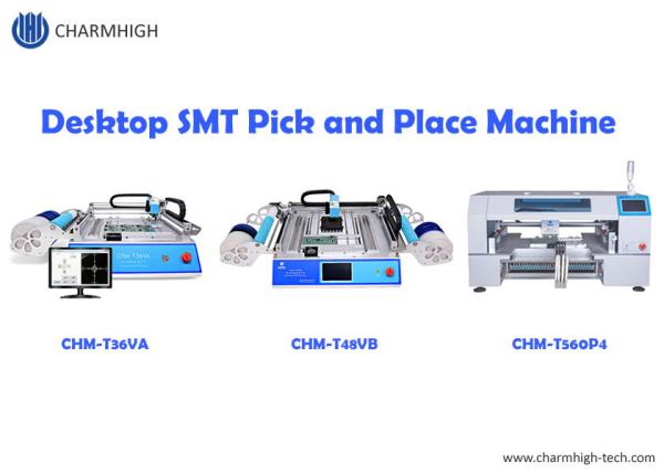 Charmhigh Best Seller Desktop SMT pick and Place Machine CHMT36VA CHMT48VB CHMT560P4