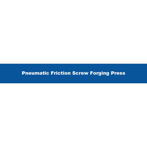 600mm Slide Stroke Pneumatic Friction Screw Forging Press for Various Applications