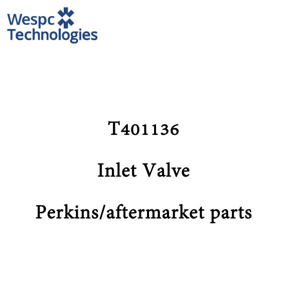 WESPC Intake Valve T401136 For Perkins 1006.6 1106 Series Engine 