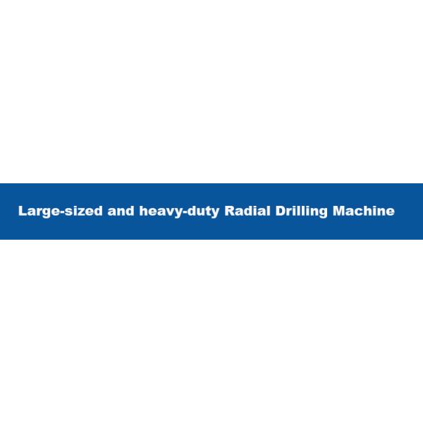 Large-sized Radial Drilling Machine Your Best Choice for Heavy-duty Drilling