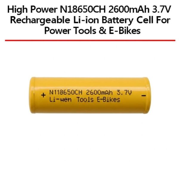 High Power N18650CH 2600mAh 3.7V Rechargeable Li-ion Battery Cell For Power