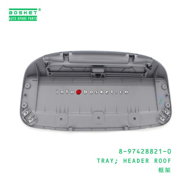 8-97428821-0 Header Roof Tray 8974288210 Suitable For ISUZU F Series Truck