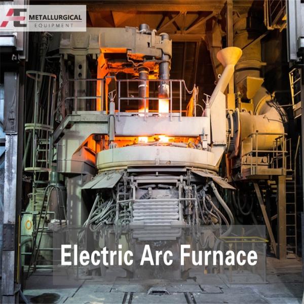 Electric Arc Furnace EAF for Steel Melting with 10T-150T Capacity High Heat Efficiency and Flexible Temperature Control