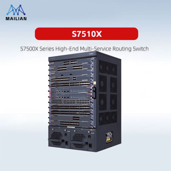 H3C S7500X Series High-end Multiservice Core Routing Switch Enterprise Layer 3 Network Switch for Data Center Campus Network Infrastructure