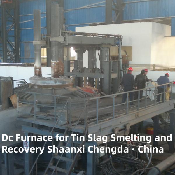 Dc Furnace For Tin Slag Smelting And Recovery (New)