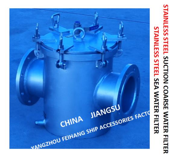 STAINLESS STEEL SEAWATER FILTER AT THE INLET OF DAILY FRESH WATER PUMP / STAINLESS STEEL SEAWATER FILTER OF BOILER WATER