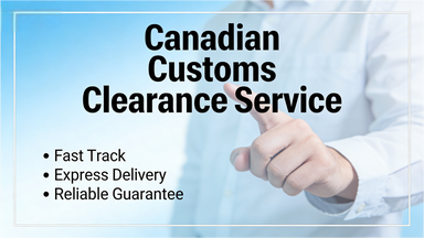 Canadian Customs Clearance Service Fast Track Express Delivery Service