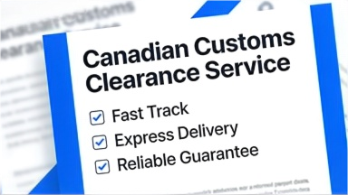 Canadian Customs Clearance Service Fast Track Express Delivery Service