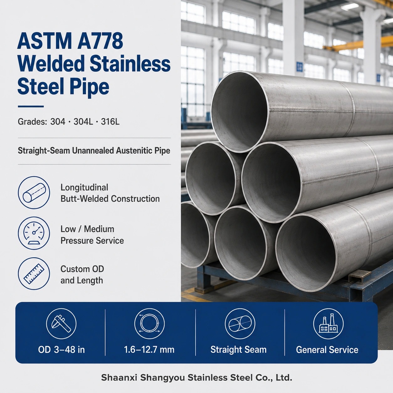 ASTM A778 Welded Unannealed Stainless Steel Pipe TP304L/TP316L for Low-Moderate Temperature and Corrosive Service