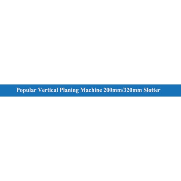 Precision 200mm 320mm Vertical Slotter for Workpieces up to 485*200 mm 2400 KG Weight
