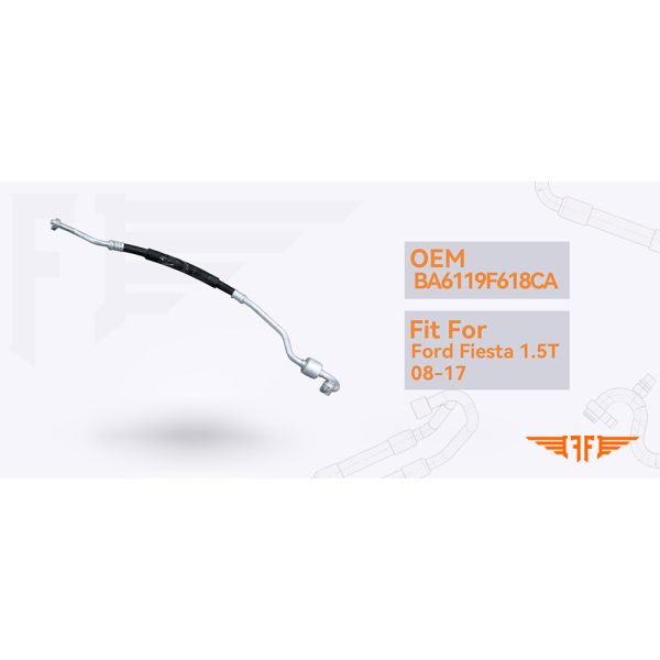 Ford Fiesta BA6119F618CA Discharge AC Pipes Fits For  1.5T 08-17 