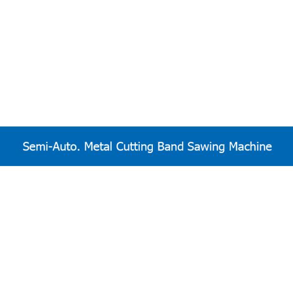 High Precision Semi-Auto Metal Band Sawing Machine for Cutting Capacity 220x400Wx100H