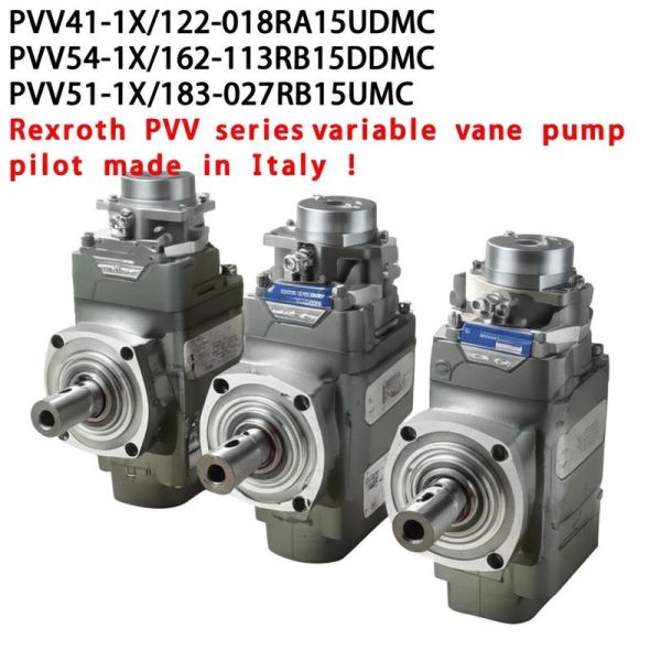 PVV41-1X/122-018RA15UDMC	
PVV54-1X/162-113RB15DDMC
PVV51-1X/183-027RB15UUMC Rexroth PVV series variable vane pump pilot made in Italy