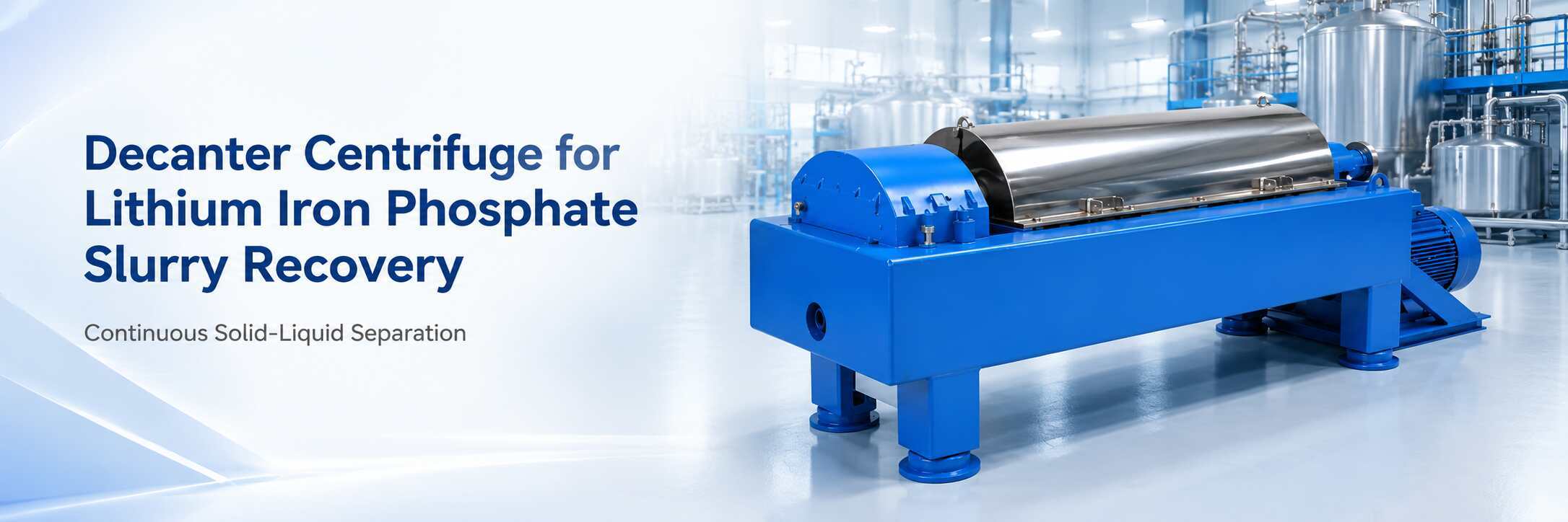 Decanter Centrifuge for Lithium Iron Phosphate Slurry Recovery